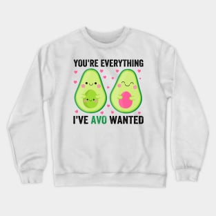 You're Everything I've Avo Wanted Crewneck Sweatshirt